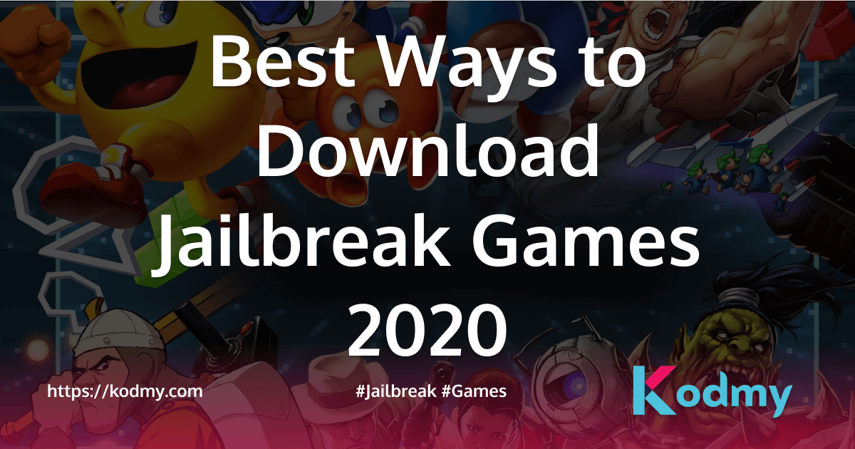 Best Ways to Download Jailbreak Games 2020