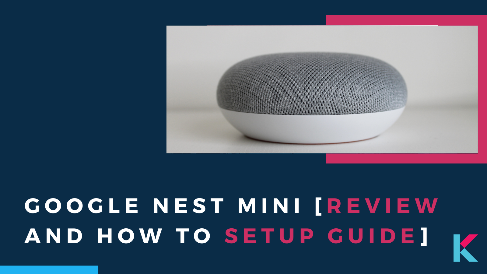 Google Nest Mini [Review and HOW TO Setup Guide]