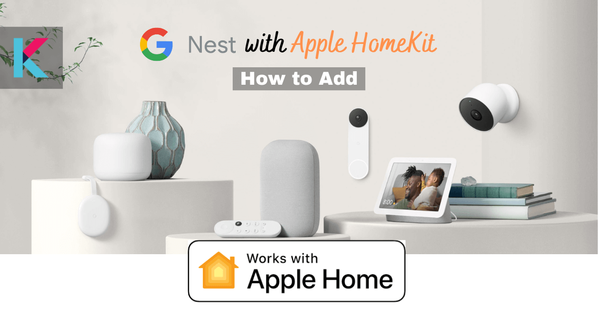 How to add Nest Smart devices to Apple HomeKit [Step Guide]
