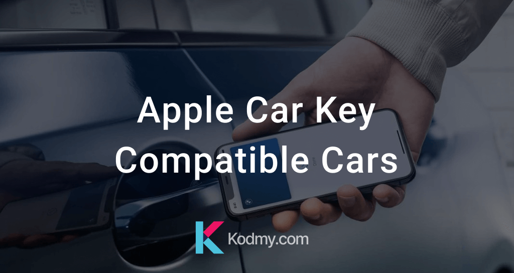 Apple Car Key Compatible Cars [2024 Updated List] Kodmy