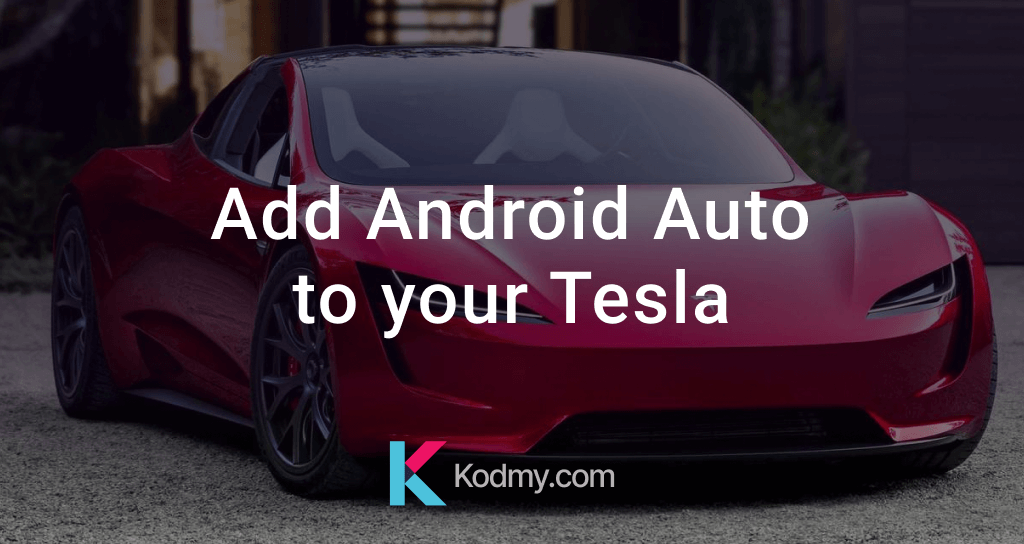 How to add Android Auto to your Tesla?