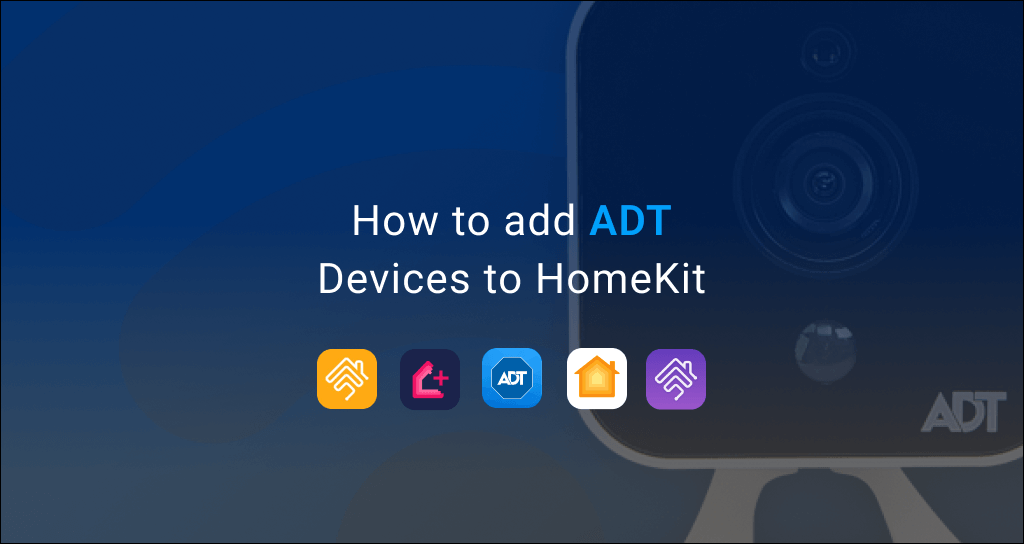 How to add any ADT devices to Apple HomeKit