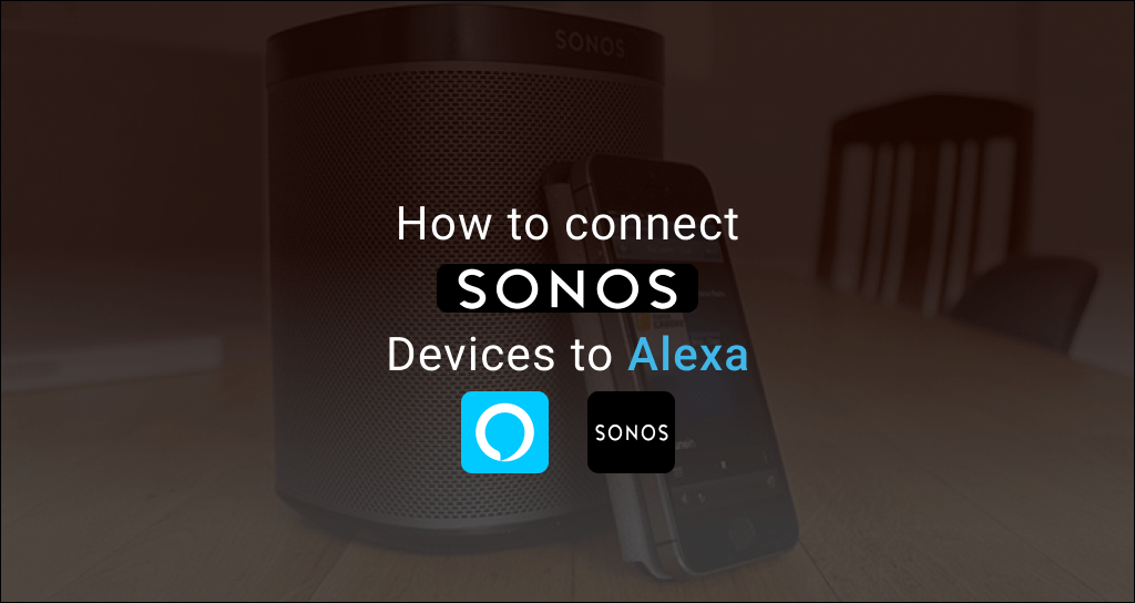 How to Connect Sonos Devices to Amazon Alexa