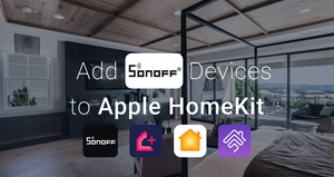 How to add Sonoff Smart Home devices to Apple HomeKit