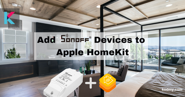 How to add Sonoff Smart Home devices to Apple HomeKit