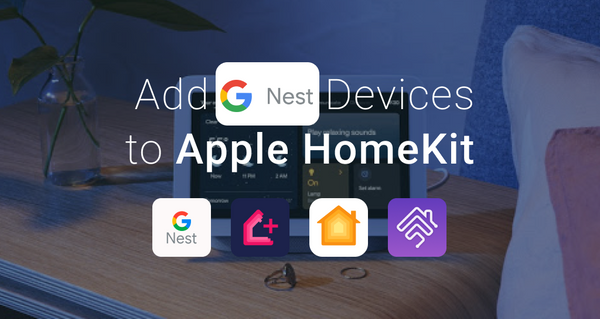How to add Nest Smart Home devices to HomeKit