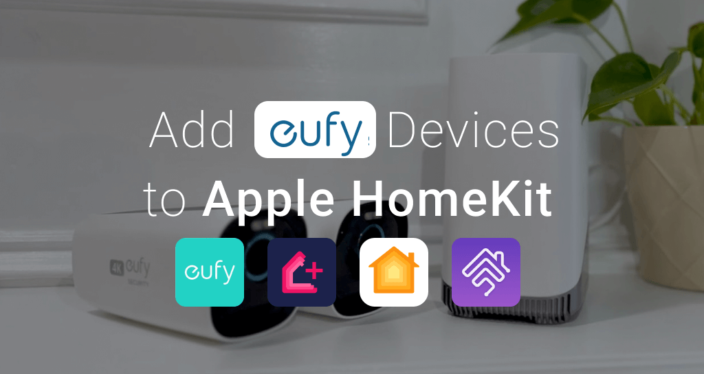 5 ways to add Eufy smart home devices to Apple HomeKit