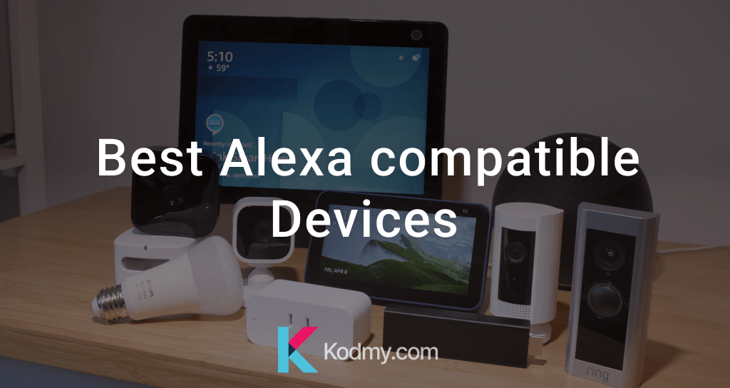 The Best Alexa compatible devices in 2023