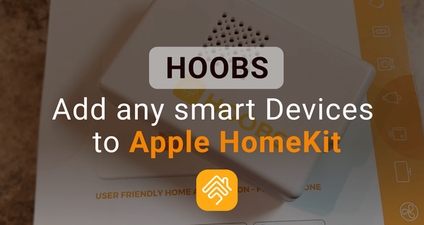 HOOBS – Add any smart home device to HomeKit