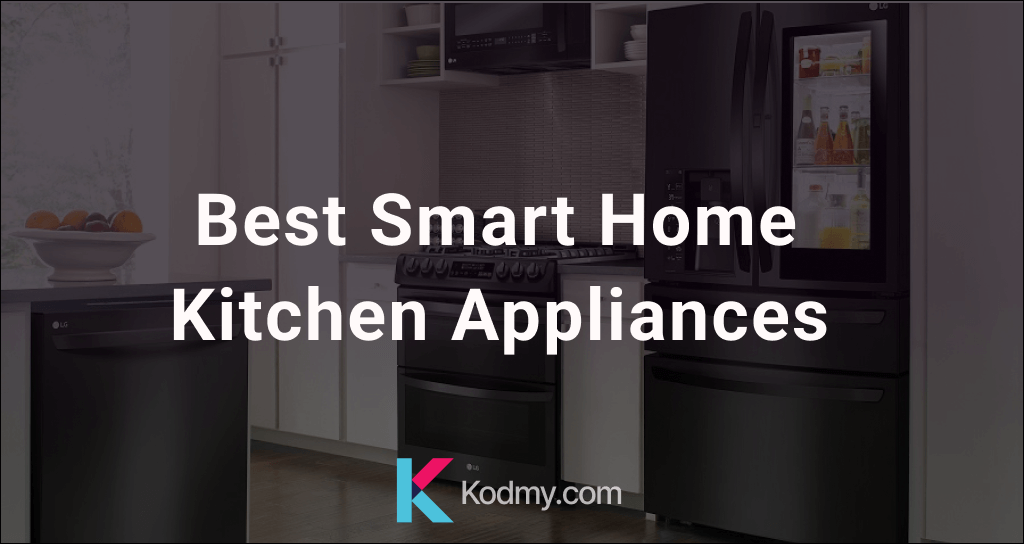 Best Smart Home Kitchen Appliances for You