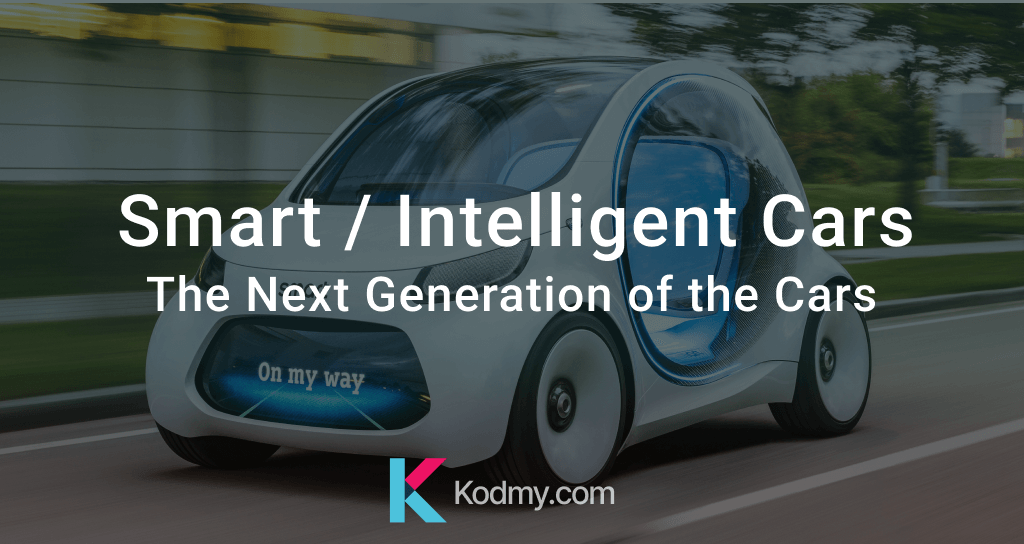 Smart / Intelligent Cars - The Next Generation of the Cars