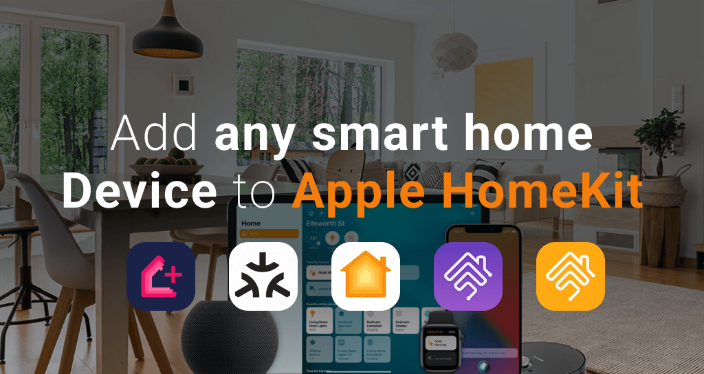 6 ways to Add any Smart Home Device to HomeKit
