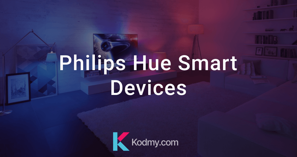 Everything you need to know about Philips Hue Smart Devices