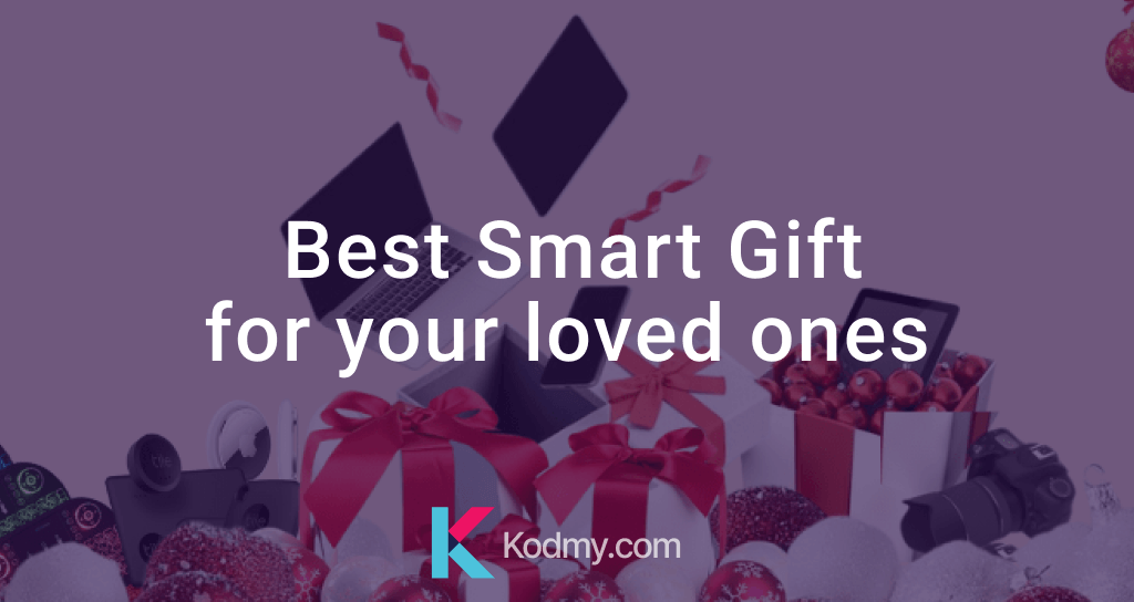 Best Smart Gift for your loved ones