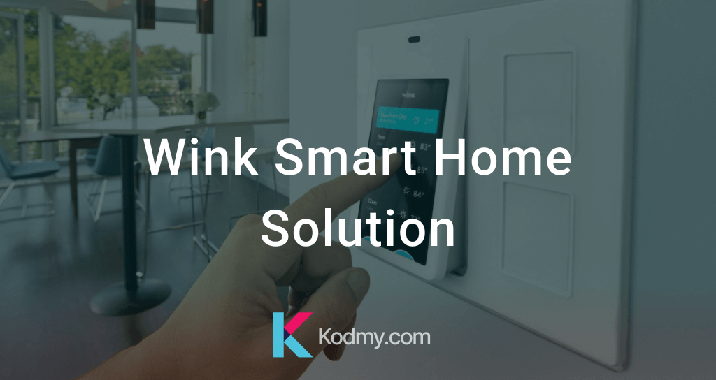 Wink Smart Home Solution – All you need to know
