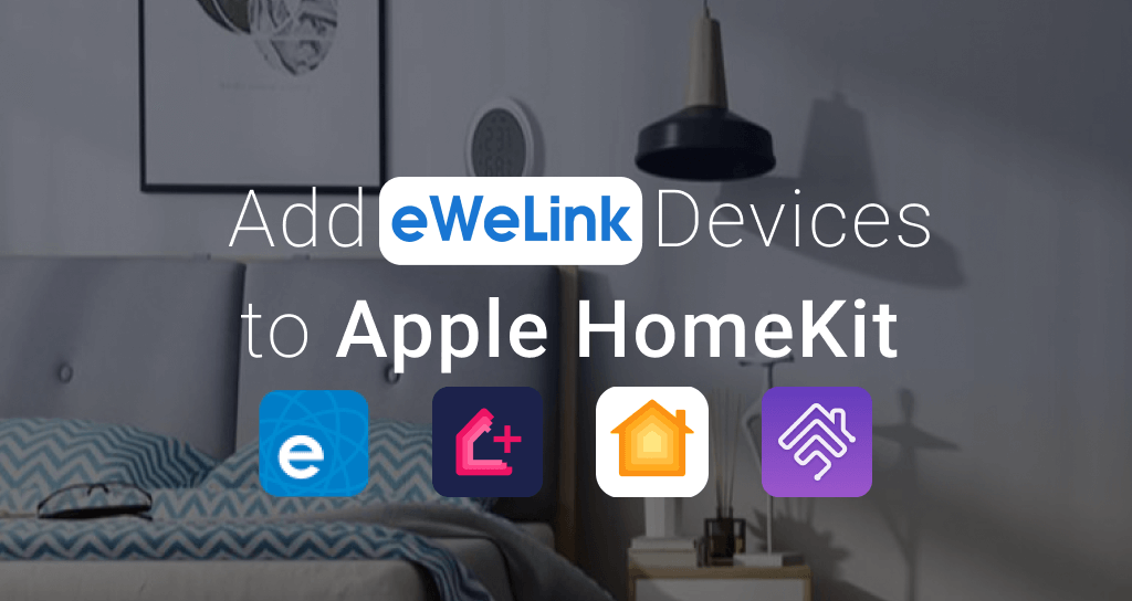 How to integrate eWeLink Smart Devices into Apple HomeKit