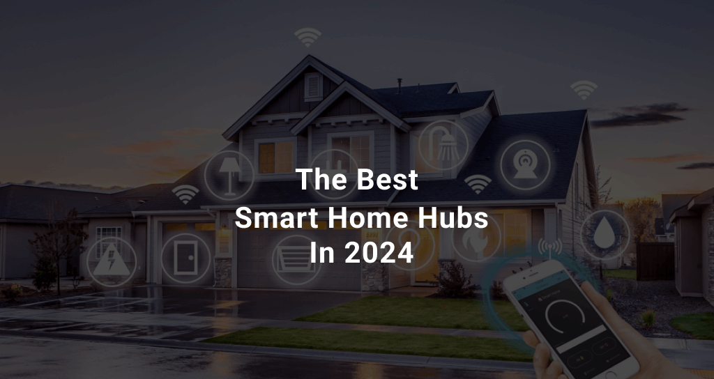 The Best Smart Home Hubs in 2024