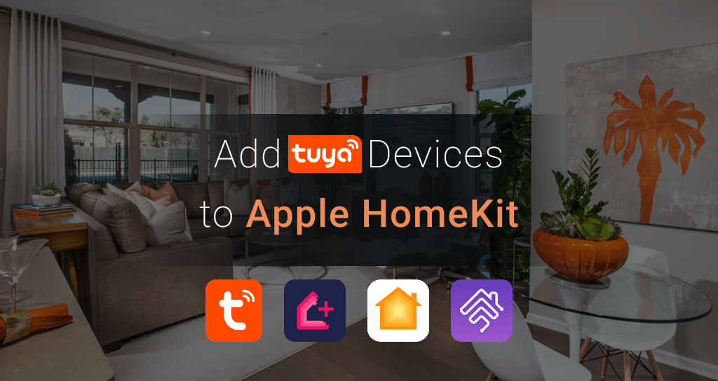 7 ways to add Tuya Devices to Apple HomeKit in 2024